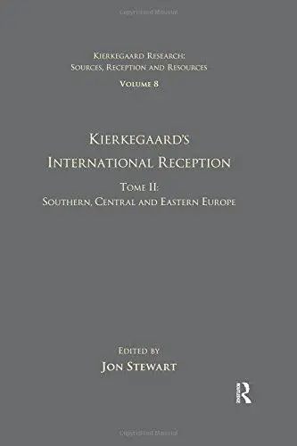 Kierkegaard’s International Reception - Southern, Central and Eastern Europe