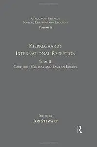 Kierkegaard’s International Reception - Southern, Central and Eastern Europe