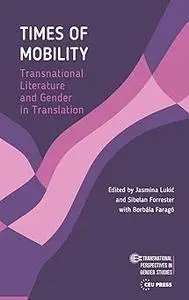 Times of Mobility: Transnational Literature and Gender in Translation
