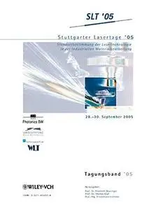 Stuttgarter Lasertage '05: Standortbestimmung der Lasertechnologie in der industriellen Materialbearbeitung