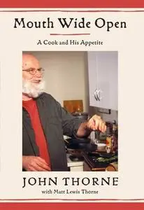 Mouth Wide Open: A Cook and His Appetite (repost)
