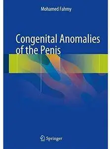 Congenital Anomalies of the Penis [Repost]