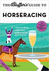 The Bluffer's Guide to Horseracing (Bluffer's Guides)