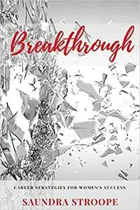 Breakthrough: Career Strategies for Women's Success