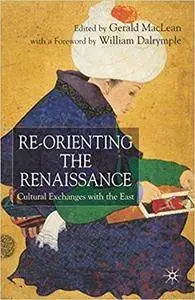 Re-Orienting the Renaissance: Cultural Exchanges with the East (Repost)