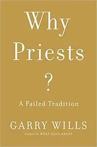 Why Priests?: A Failed Tradition