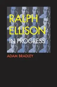Ralph Ellison in Progress: From "Invisible Man" to "Three Days Before the Shooting . . . "