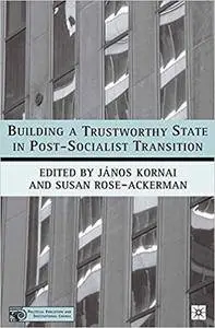 Building a Trustworthy State in Post-Socialist Transition (Repost)
