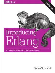 Introducing Erlang: Getting Started in Functional Programming, 2nd Edition