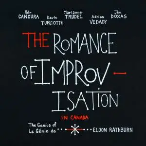 The Romance of Improvisation - The Romance of Improvisation in Canada: The Genius of Eldon Rathburn (2018)