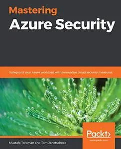 Mastering Azure Security: Safeguard your Azure workload with innovative cloud security measures