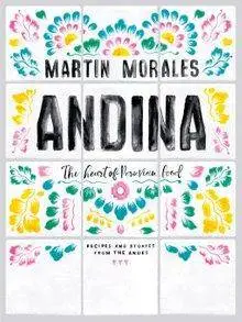 Andina: The heart of Peruvian food: recipes and stories from the Andes