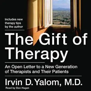 The Gift of Therapy: An Open Letter to a New Generation of Therapists and Their Patients [Audiobook]