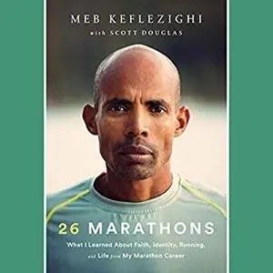 26 Marathons: What I Learned About Faith, Identity, Running, and Life from My Marathon Career [Audiobook]