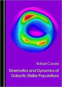 Kinematics and Dynamics of Galactic Stellar Populations