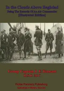 «In The Clouds Above Baghdad, Being The Records Of An Air Commander» by Group Captain John Edward Tennant D.S. O.M. C.