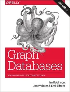 Graph Databases: New Opportunities for Connected Data, 2nd Edition