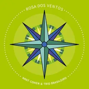 Anat Cohen & Trio Brasileiro - Rosa Dos Ventos (2017/2019) [Official Digital Download 24/96]