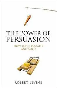 The Power of Persuasion: How We're Bought and Sold