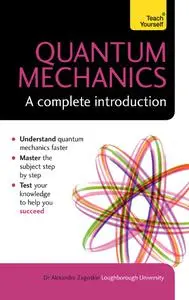 Quantum Mechanics: A Complete Introduction (Teach Yourself)