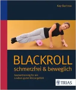 Blackroll: Faszientraining für ein rundum gutes Körpergefüh