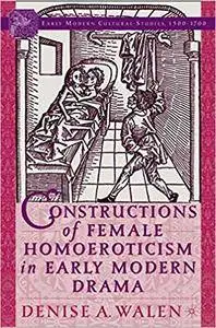 Constructions of Female Homoeroticism in Early Modern Drama