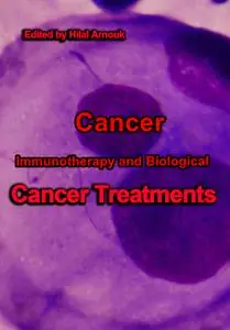 "Cancer Immunotherapy and Biological Cancer Treatments" ed. by Hilal Arnouk