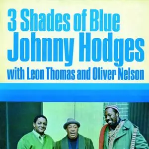 Oliver Nelson, Johnny Hodges, Leon Thomas - Three Shades of Blue (1970/2016)