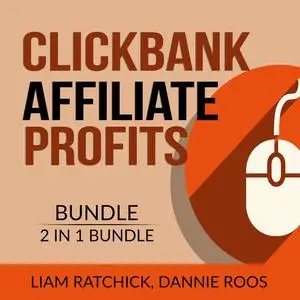 «Clickbank Affiliate Profits Bundle, 2 IN 1 Bundle: The Click Technique and Clickbank Marketing Expert» by Liam Ratchick