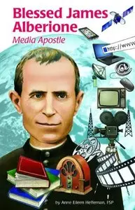 Blessed James Alberione (Ess): Media Apostle (Encounter the Saints) by Anne Eileen Heffernan