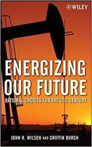 Energizing Our Future: Rational Choices for the 21st Century (Repost)