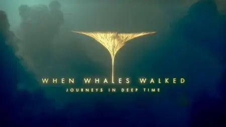 When Whales Walked: Journeys in Deep Time (2019)