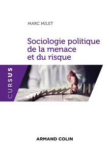 Sociologie politique de la menace et du risque - Marc Milet