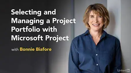 Lynda - Selecting and Managing a Project Portfolio with Microsoft Project