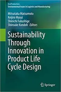 Sustainability Through Innovation in Product Life Cycle Design (Repost)