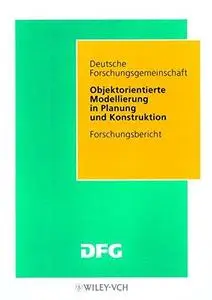 Objektorientierte Modellierung in Planung und Konstruktion: Abschlußbericht über das Forschungsprogramm 1991-1998. Forschungsbe