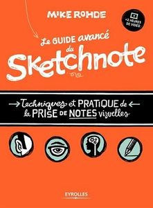 Le guide avancé du sketchnote - Techniques et pratique de la prise de notes visuelles