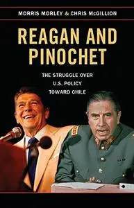 Reagan and Pinochet: The Struggle over US Policy toward Chile