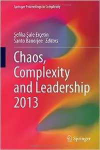 Chaos, Complexity and Leadership 2013