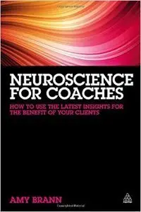 Neuroscience for Coaches: How to Use the Latest Insights for the Benefit of Your Clients (repost)