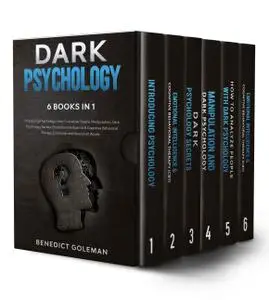 Dark Psychology 6 Books in 1: Introducing Psychology,How To Analyze People,Manipulation,Dark Psychology Secrets,Emotional Intel