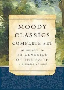 Moody Classics Complete Set: Includes 18 Classics of the Faith in a Single Volume
