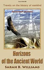 Horizons of the Ancient World (Extended edition): Travels on the history of mankind