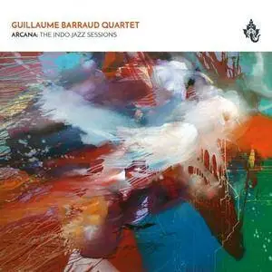 Guillaume Barraud Quartet - Arcana : The Indo-Jazz Sessions (2018)