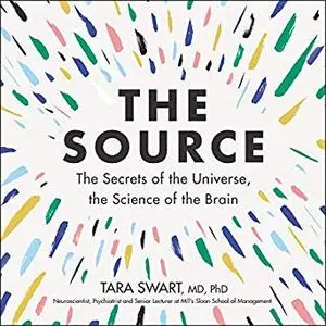 The Source: The Secrets of the Universe, the Science of the Brain [Audiobook]