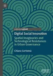 Digital Social Innovation: Spatial Imaginaries and Technological Resistances in Urban Governance