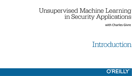 Unsupervised Machine Learning in Security Applications