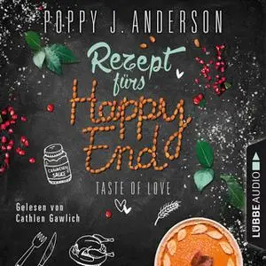 «Taste of Love - Band 5: Rezept fürs Happy End» by Poppy J. Anderson