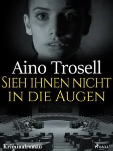 «Sieh ihnen nicht in die Augen» by Aino Trosell