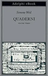 Simone Weil - Quaderni. Volume Terzo